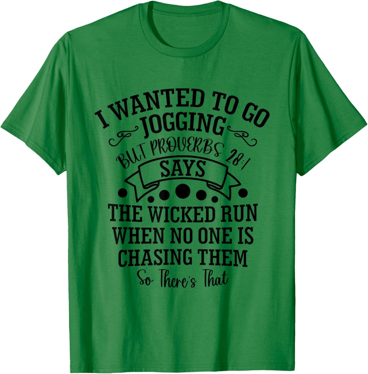 I Wanted to Go Jogging But Proverbs 28:1 Says, Christian T-Shirt - T-Shirt | Irish Green