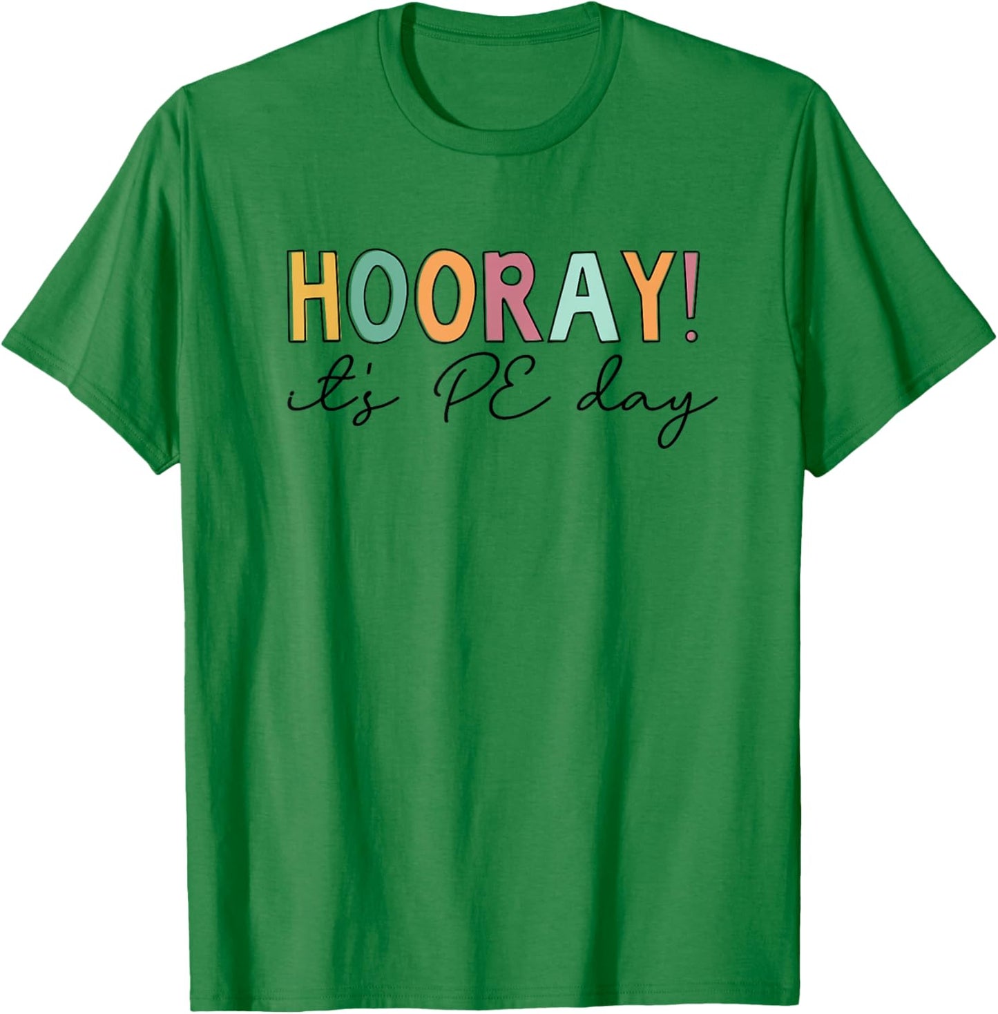 Hooray It's PE Day, Physical Education Teacher Women Girls Kids T-Shirt - T-Shirt | Irish Green