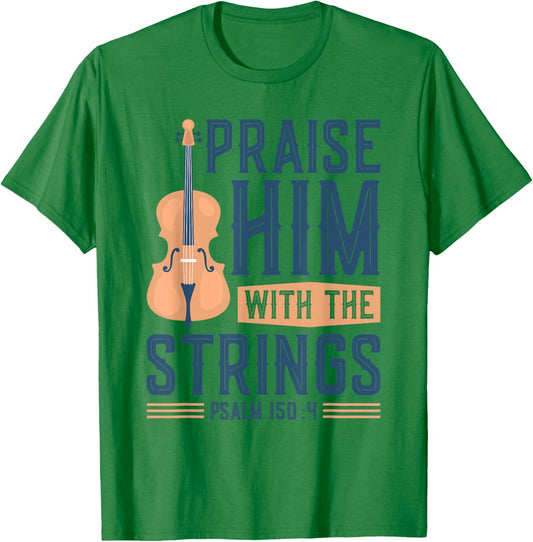Praise Him With The Strings, Christian Cello Worship Cellist T-Shirt - T-Shirt | Irish Green