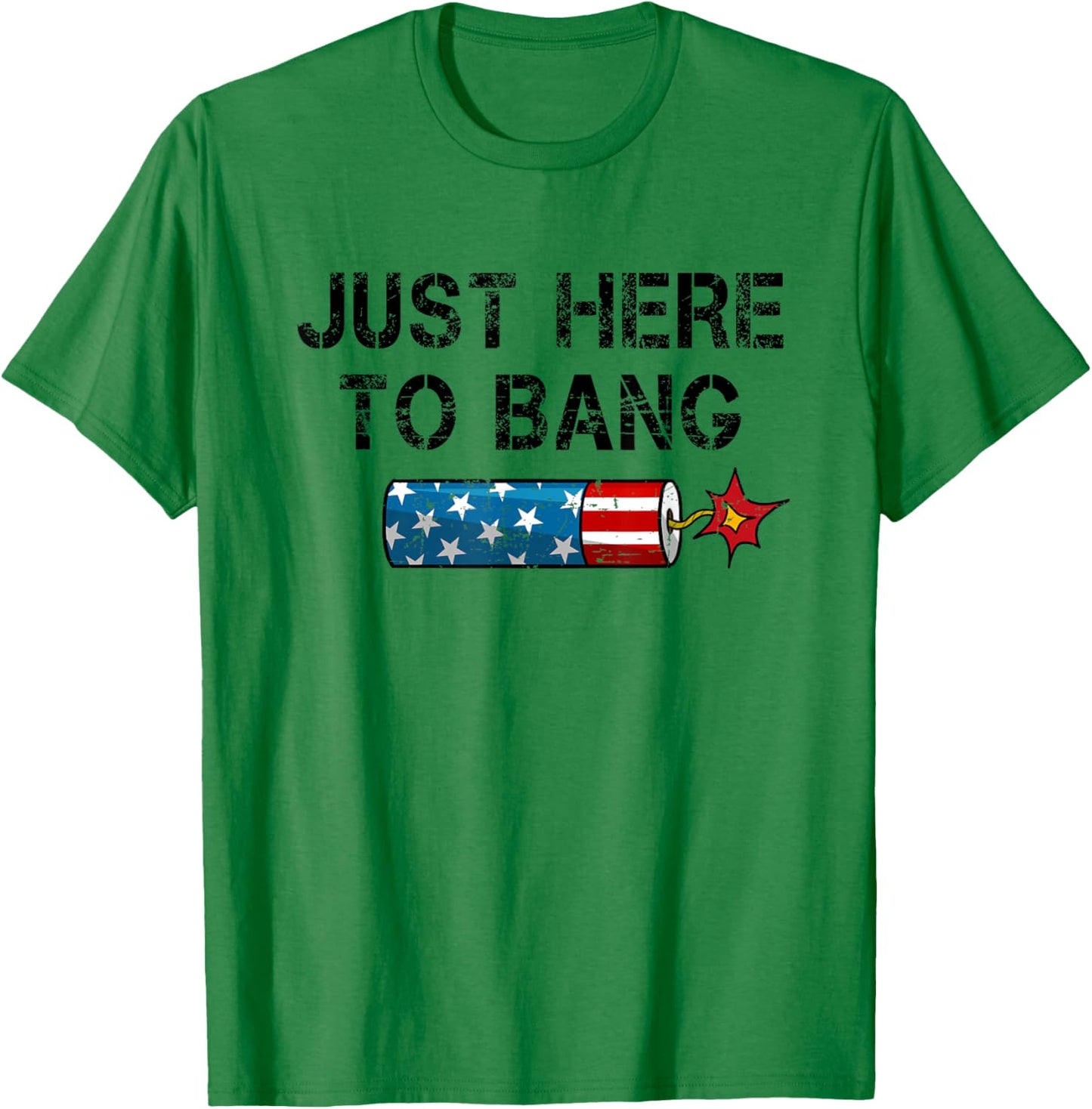 Funny Fourth of July 4th of July I'm Just Here To Bang Men T-Shirt - T-Shirt | Irish Green