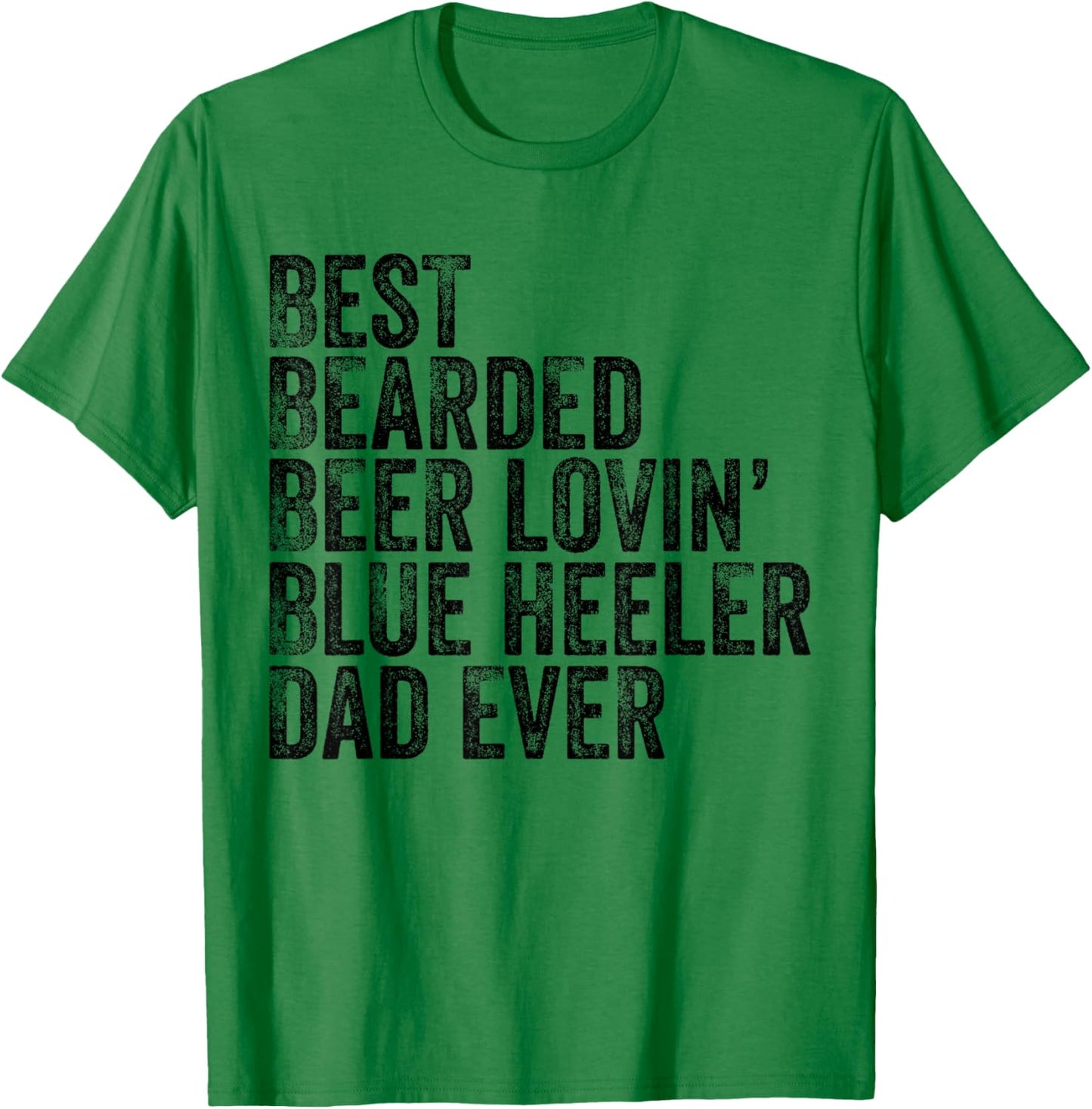 Best Bearded Beer Lovin Blue Heeler Dad Pet Lover Dog Owner T-Shirt - T-Shirt | Irish Green