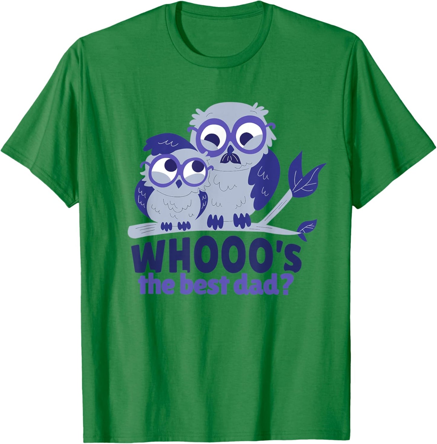 Best Dad Father Daughter Son Owl Funny Owls Whooo T-Shirt - T-Shirt | Irish Green