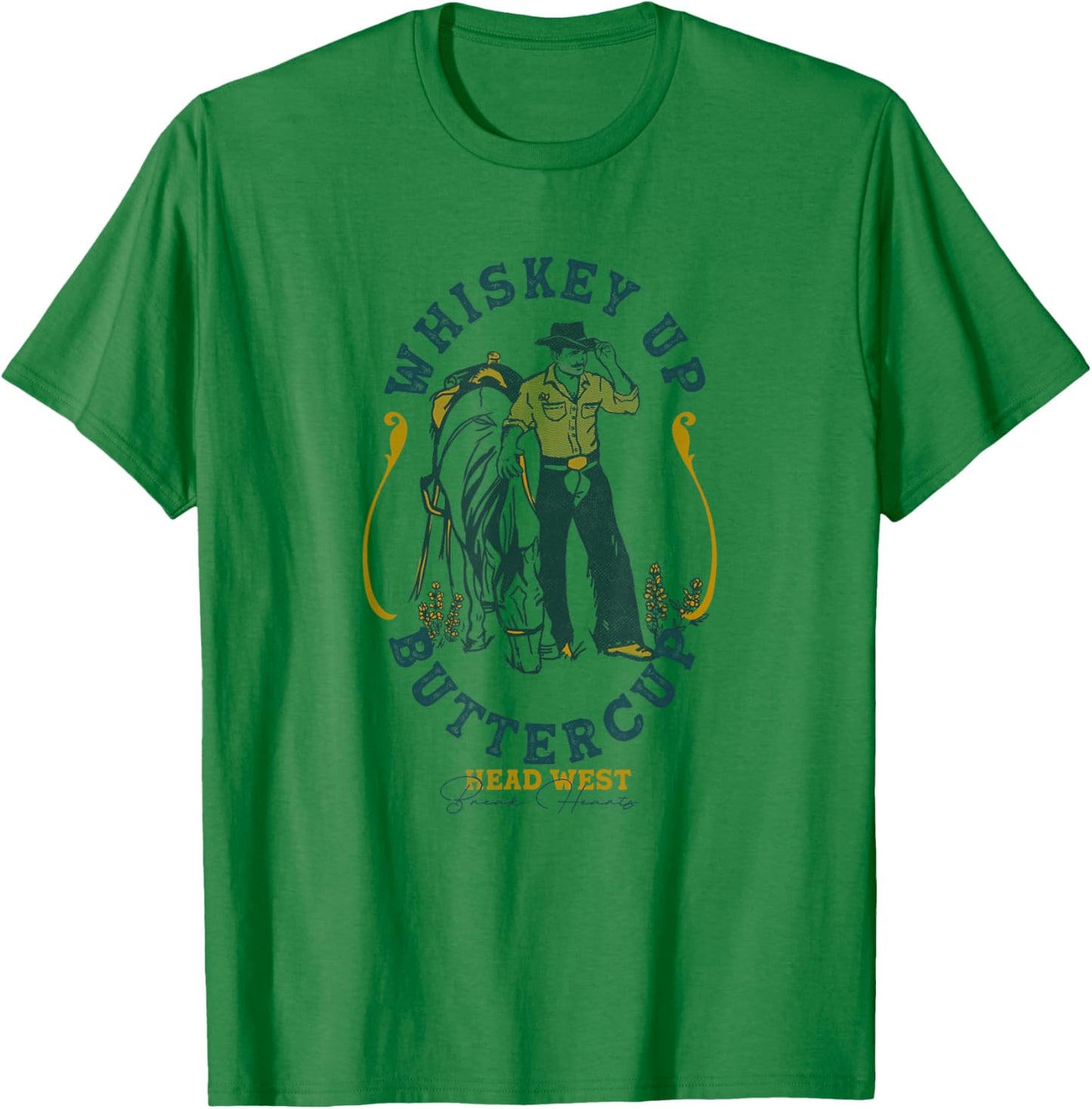 Whiskey Up Buttercup: Head West & Break Hearts Gritty Cowboy T-Shirt - T-Shirt | Irish Green