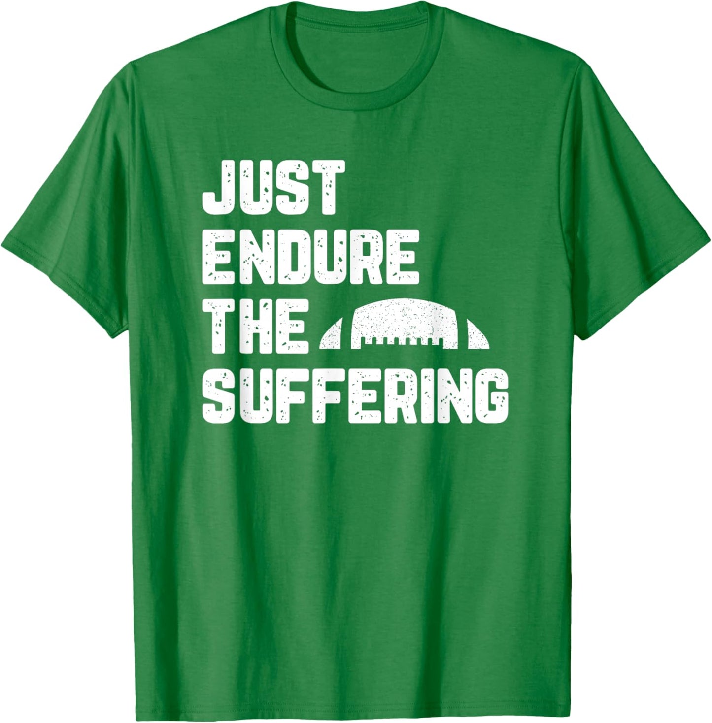 Just Endure The Suffering Football Vintage Funny T-Shirt - T-Shirt | Irish Green