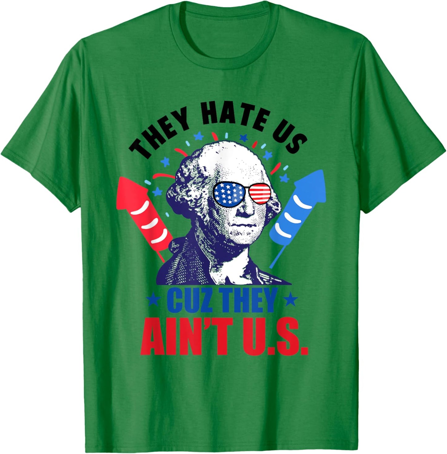 They Hate Us Cuz They Ain't Us Fireworks 4th Of July Funny Women Men T-Shirt - T-Shirt | Irish Green