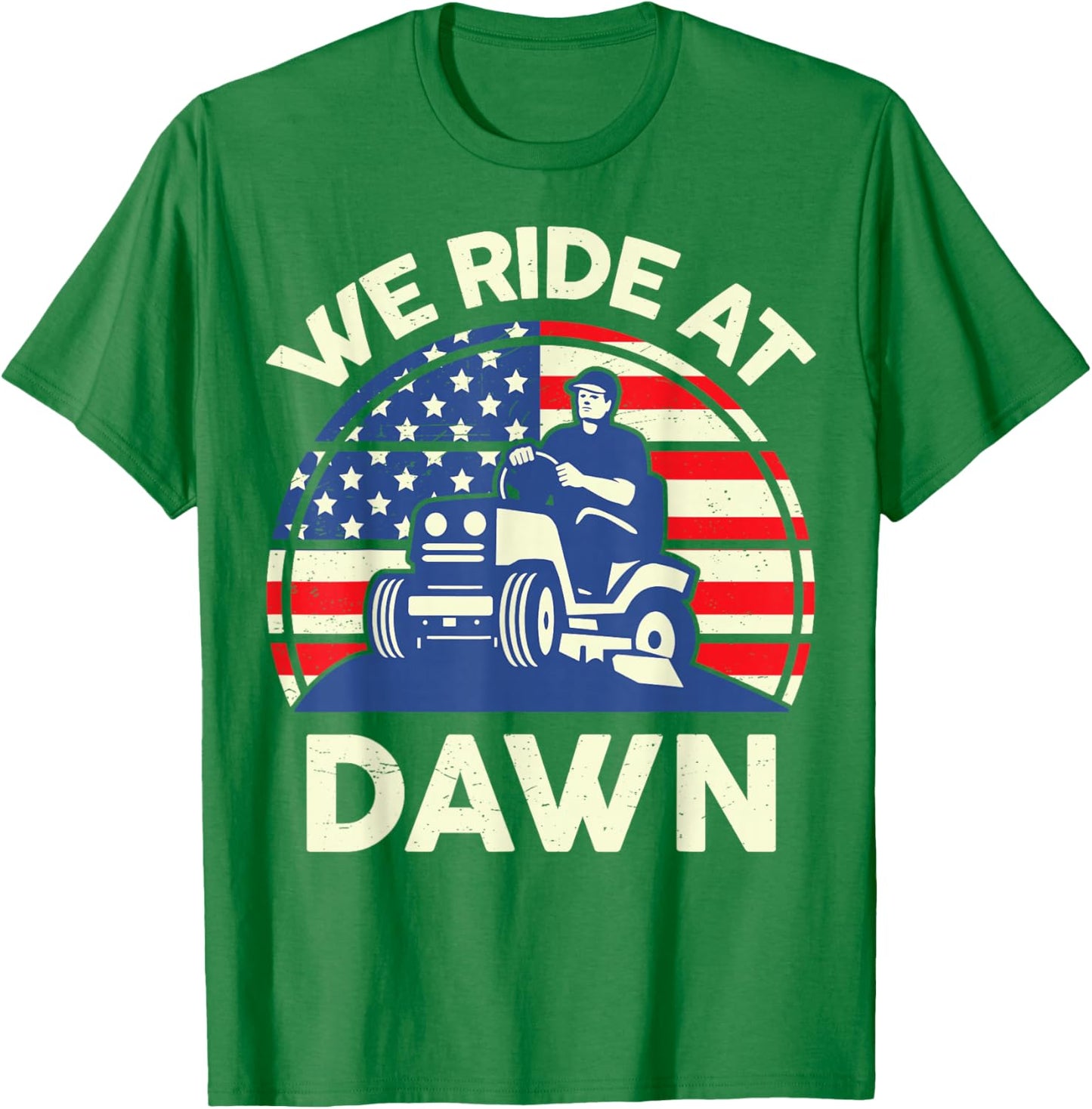 Lawn Mowing We Ride At Dawn Father Day Gift Care Mower Dad T-Shirt - T-Shirt | Irish Green
