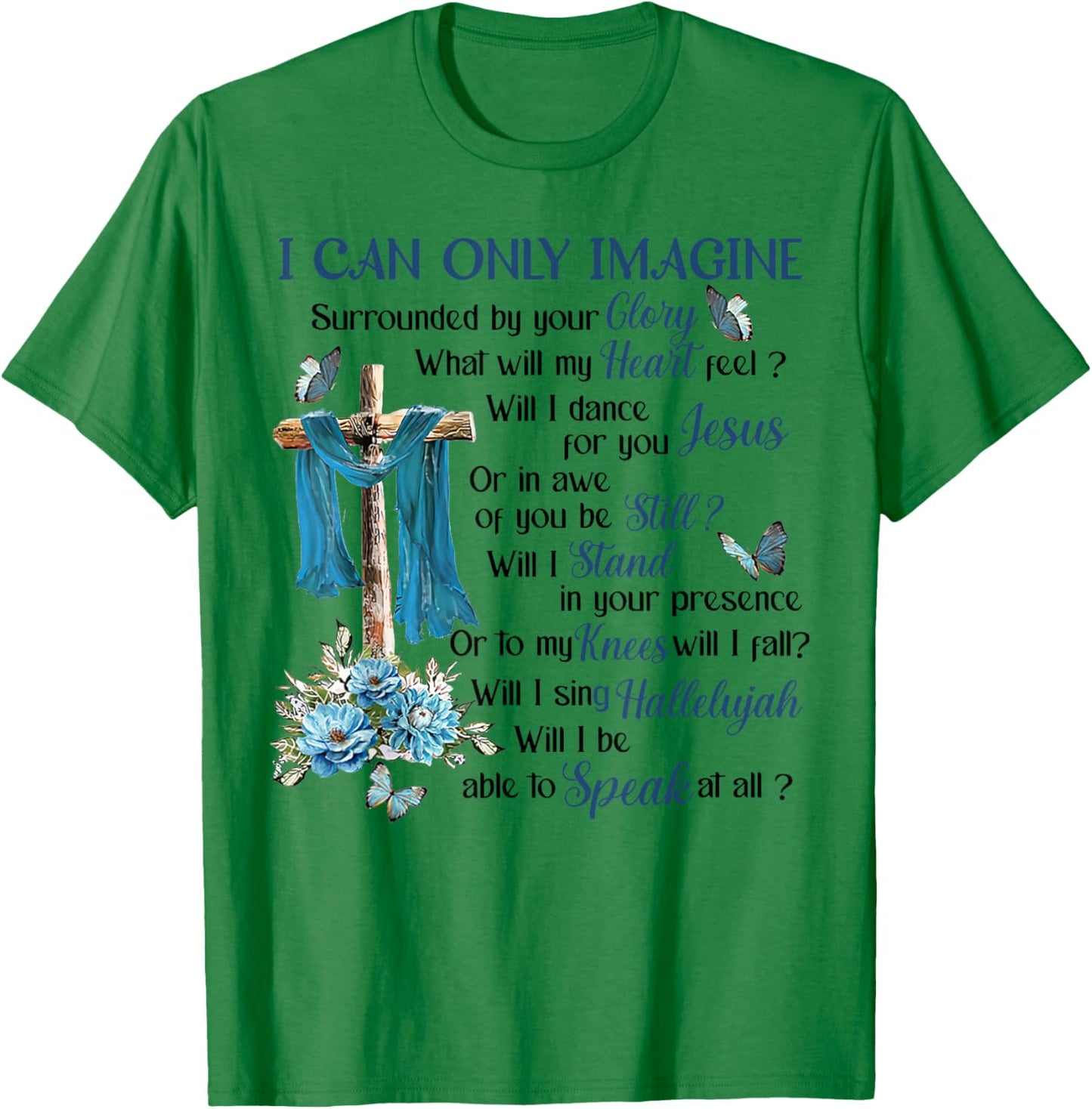 I-Can Only-Imagine Surrounded By Your Glory Heaven T-Shirt - T-Shirt | Irish Green
