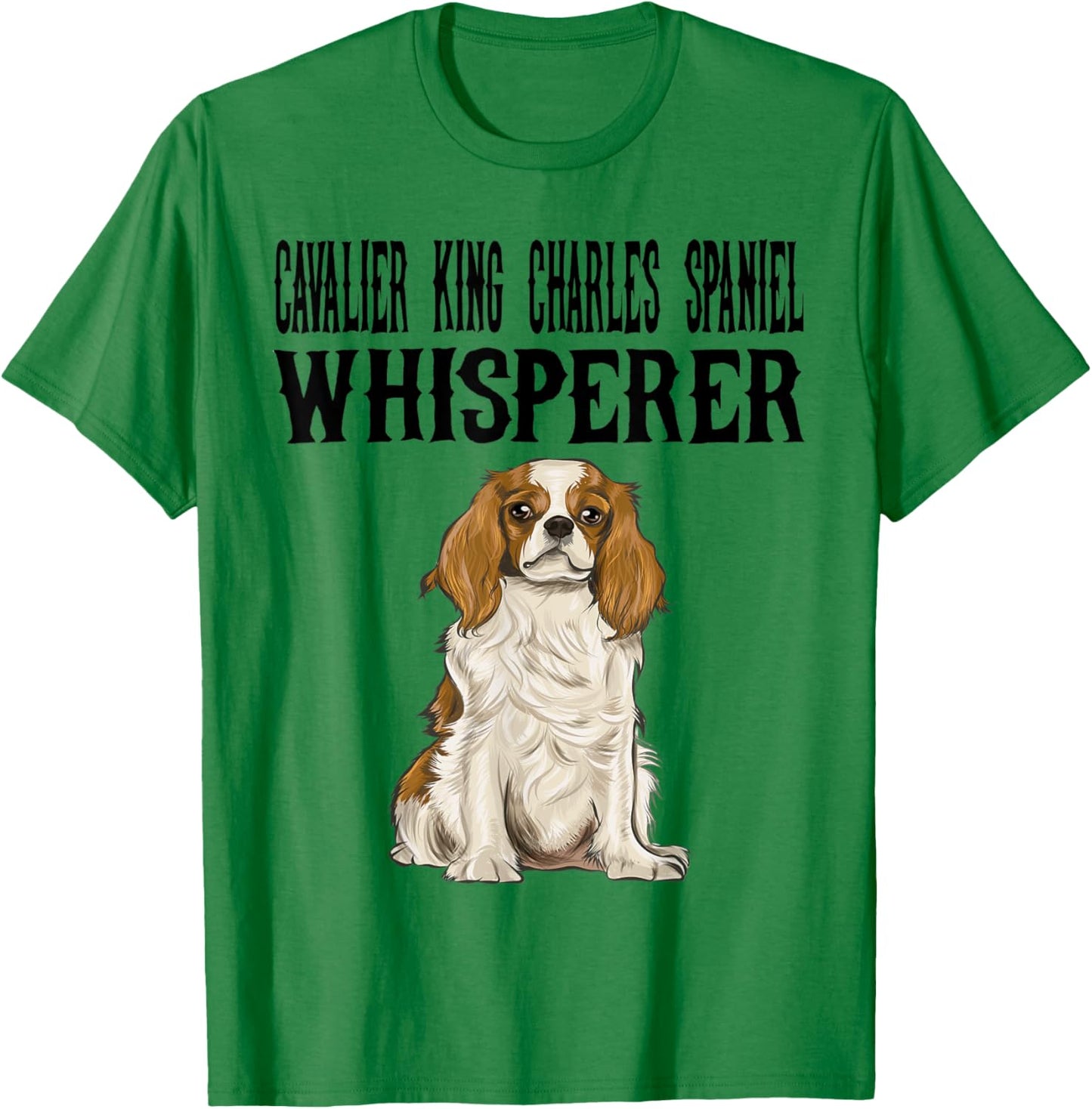 Cavalier King Charles Spaniel Wisperer Funny Dog Lover Gift T-Shirt - T-Shirt | Irish Green