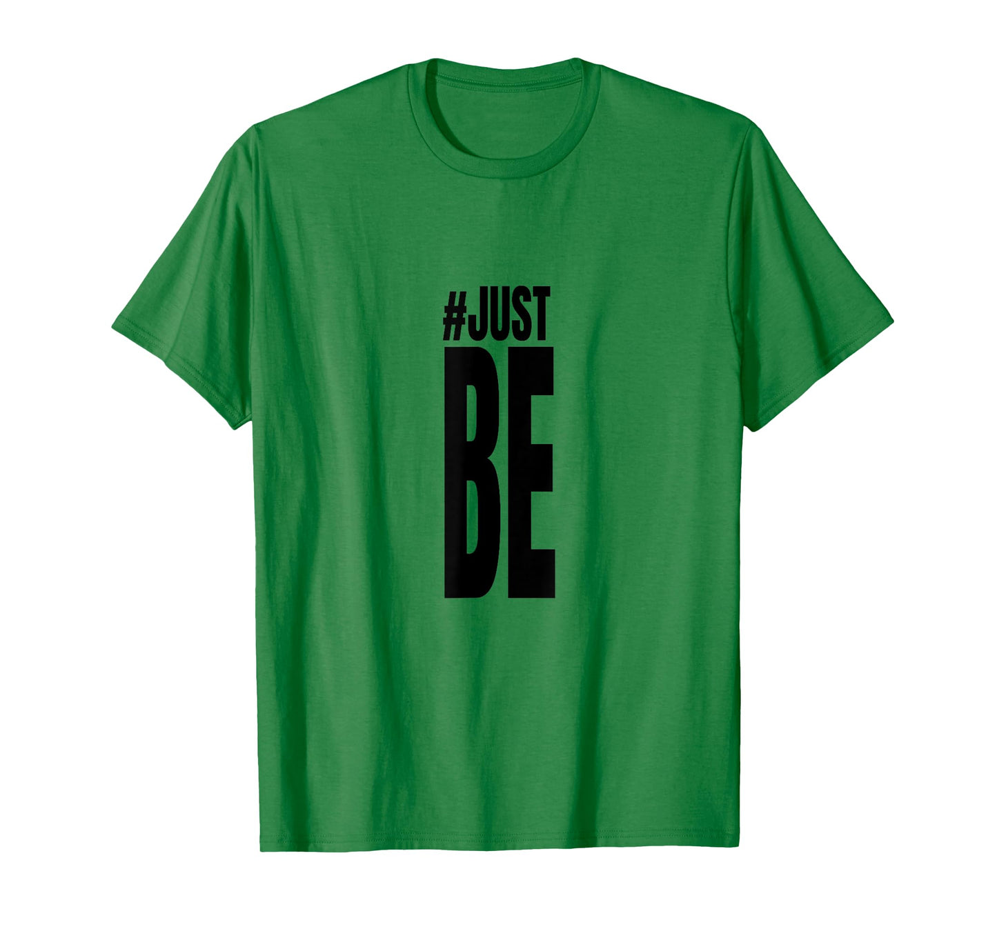 #Just Be T Shirt T-Shirt