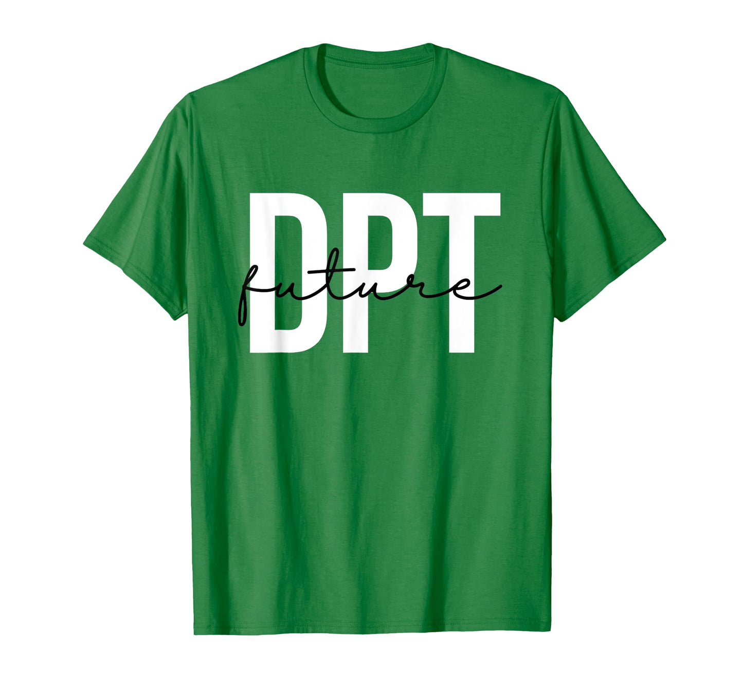 Future Doctor of Physical Therapy DPT Physical Therapist PTA T-Shirt
