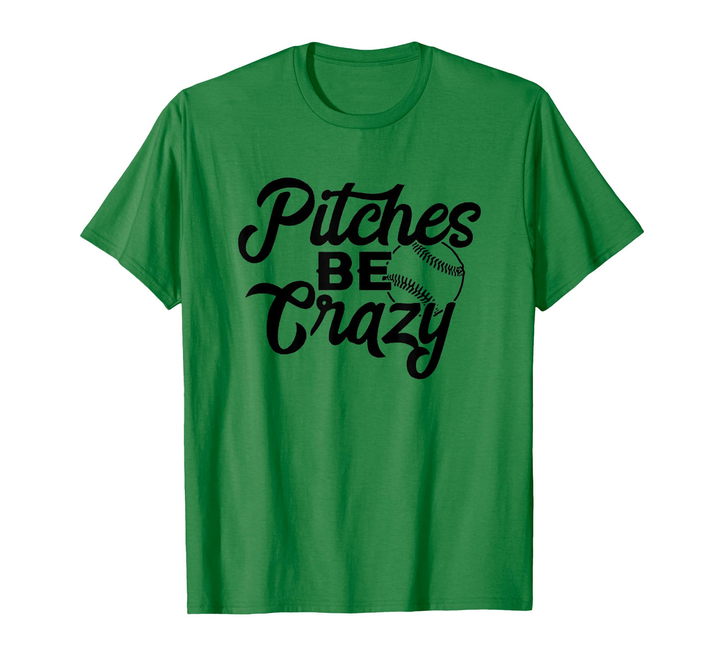 Pitches Be Crazy Baseball Funny Sports Player T-Shirt