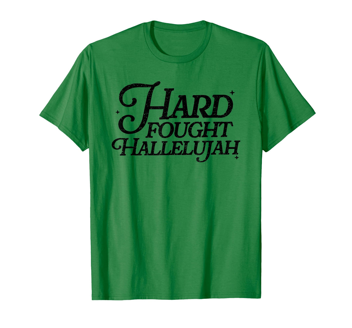 Hard Fought Hallelujah! Amen, Hallelujah, Christian T-Shirt