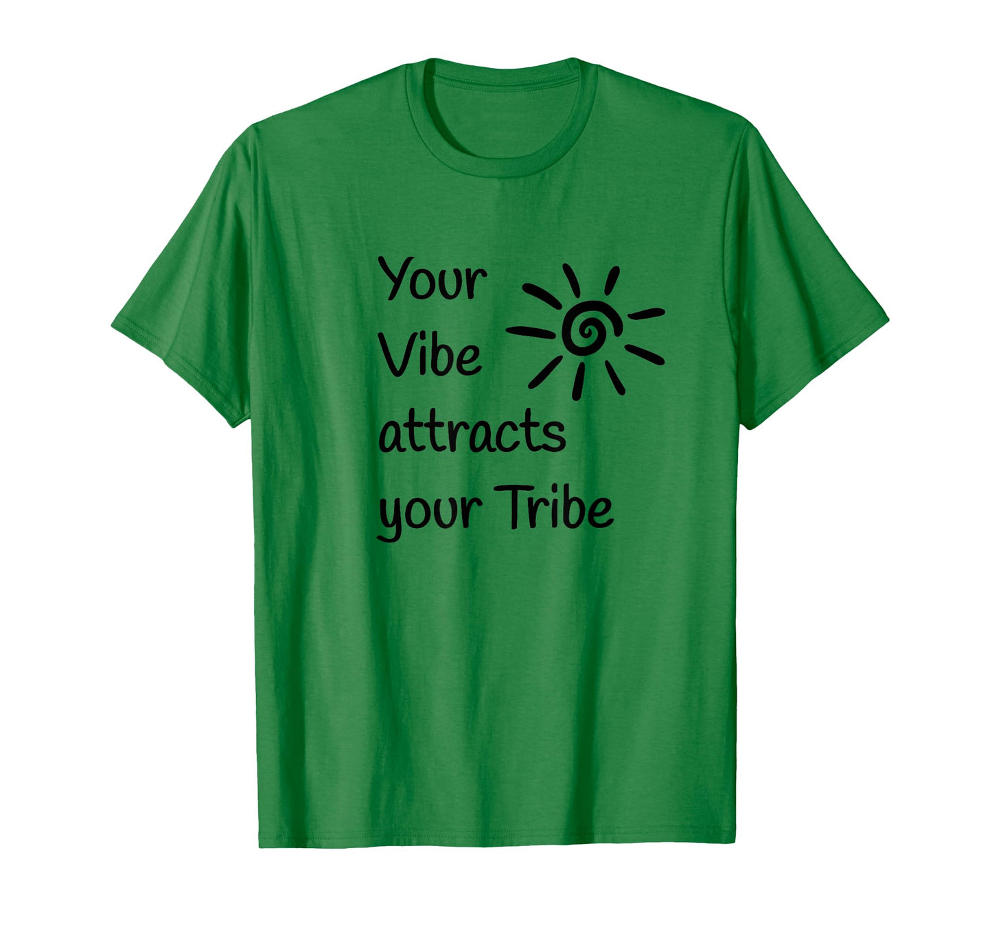 Your Vibe attracts your Tribe T-Shirt