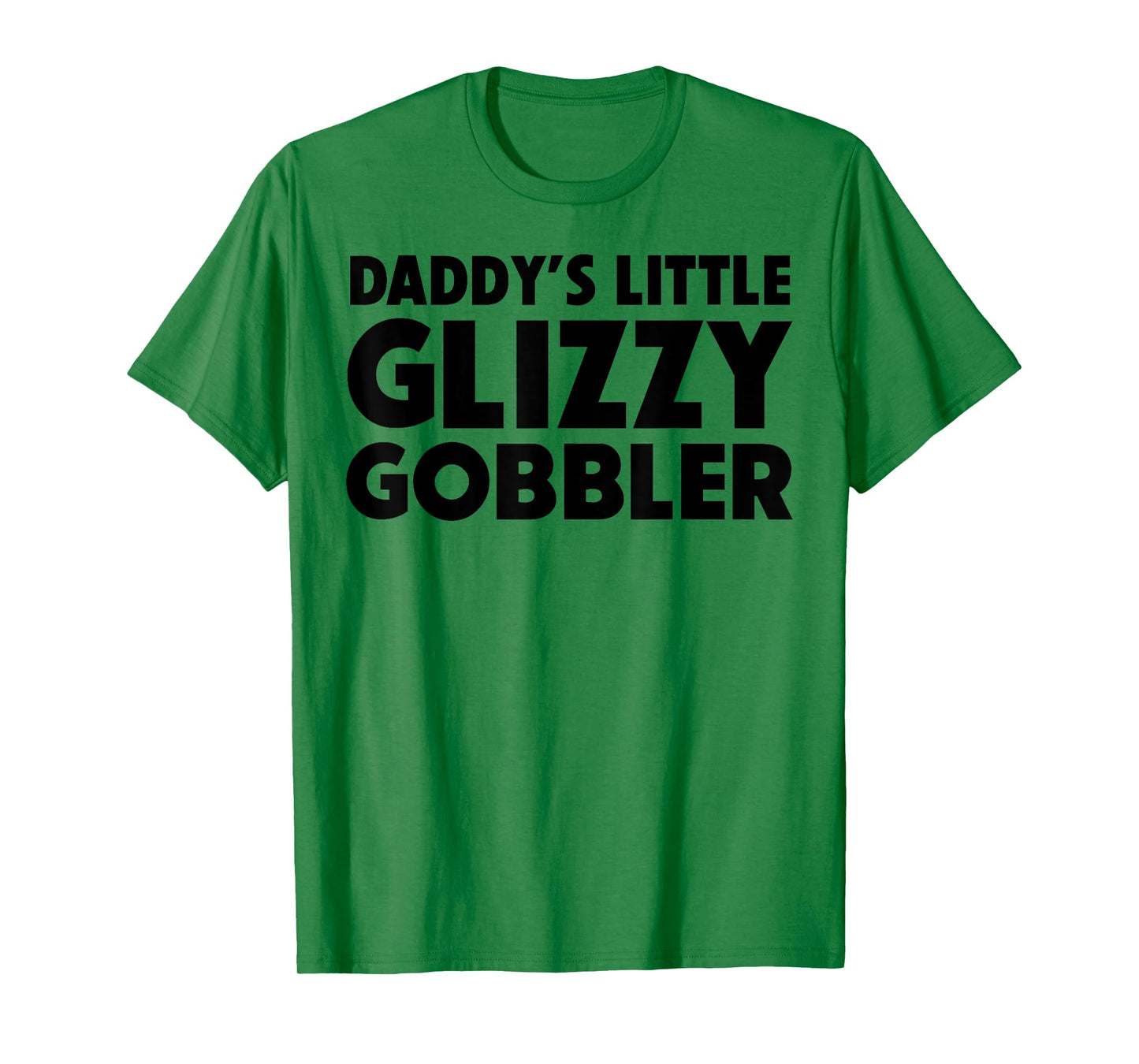 Daddy's Little Glizzy Gobbler T-Shirt