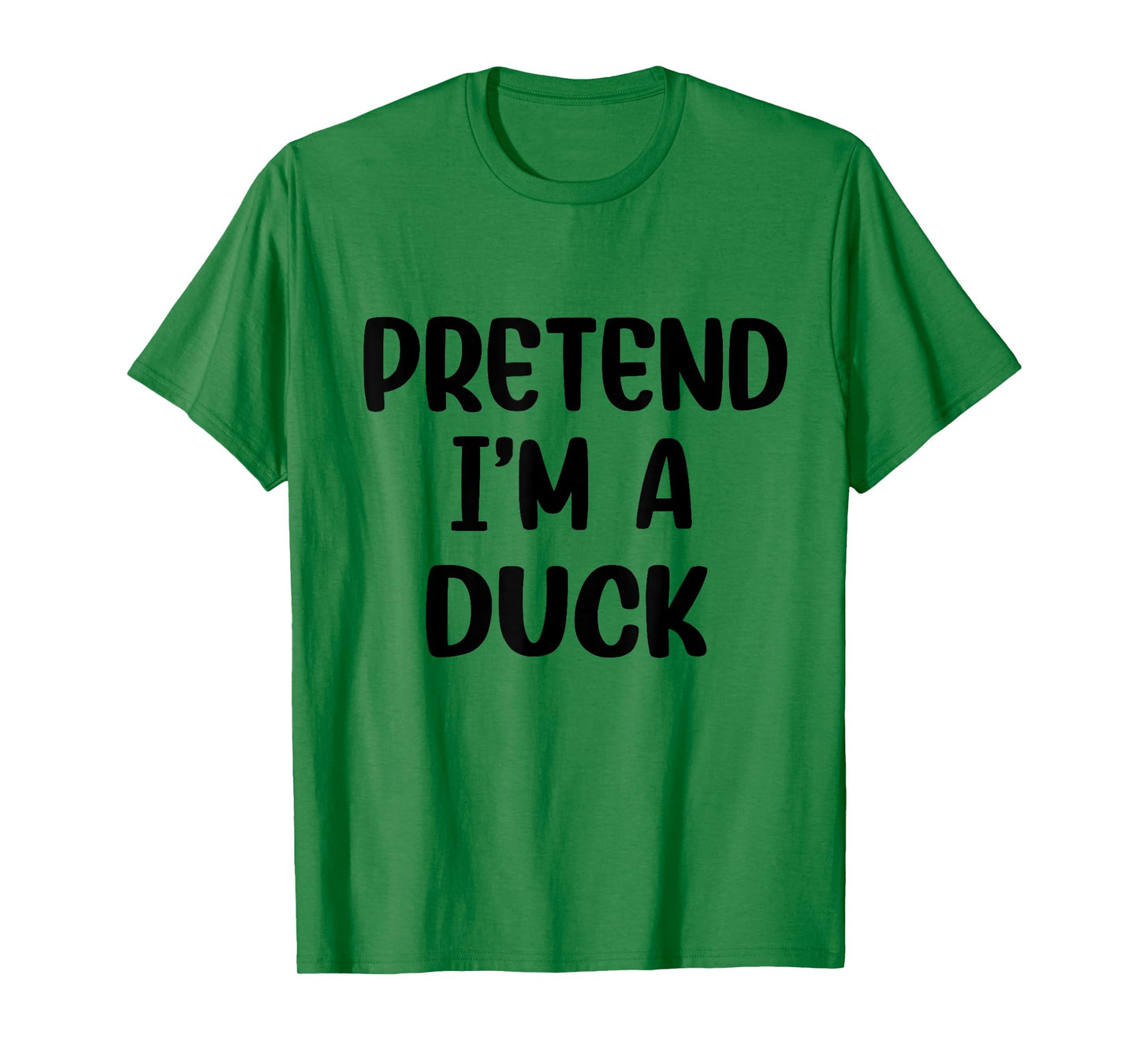 Pretend Im A Duck Costume Women Men Kids Halloween Costume T-Shirt