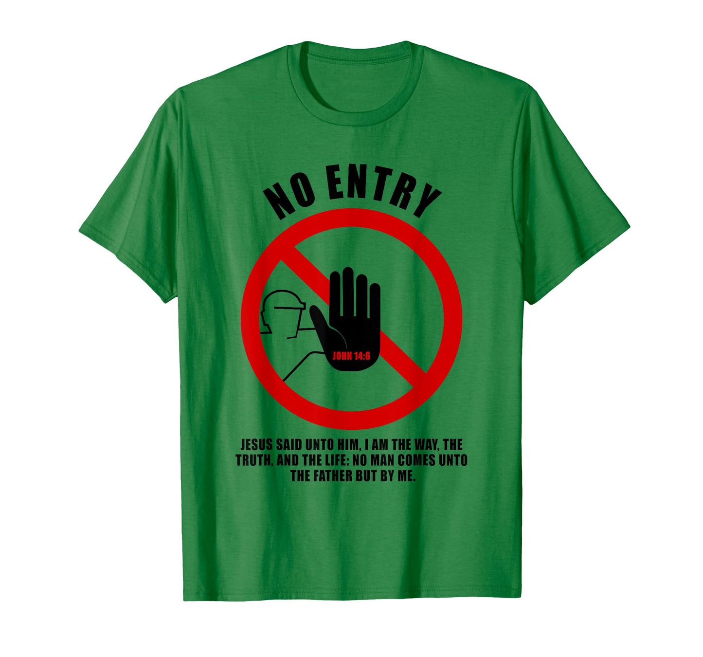 NO Entry – No Man Comes to The Father John 14:6 Warning Sign T-Shirt
