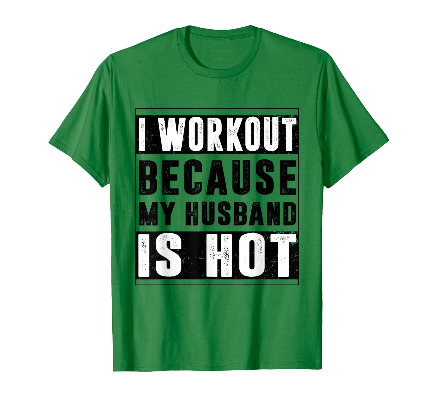 I Workout Because My Husband is Hot Funny Workout T-Shirt