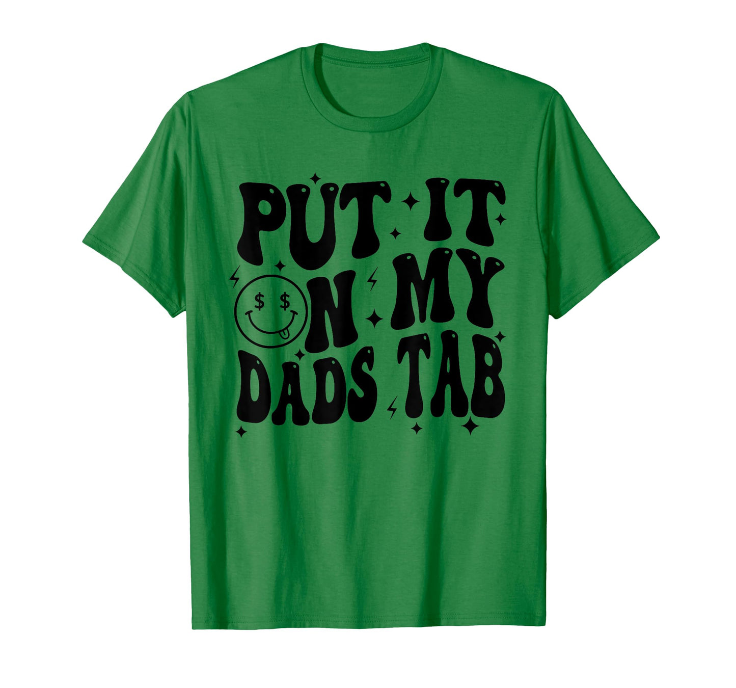 Put It On My Dads Tab, Funny Son, Funny Daughter T-Shirt
