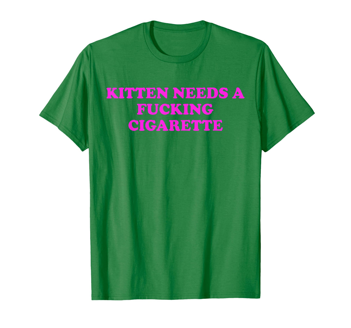 Kitten Needs A Fucking Cigarette Funny Cat Meme Women Men T-Shirt