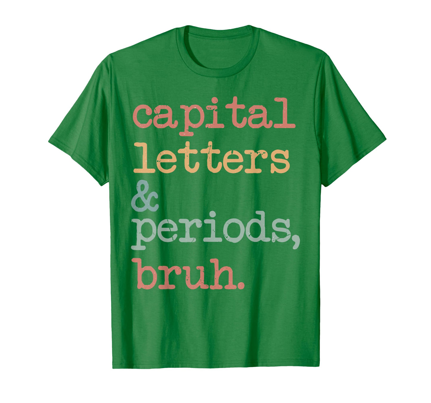 Capital Letters And Periods Bruh T-Shirt