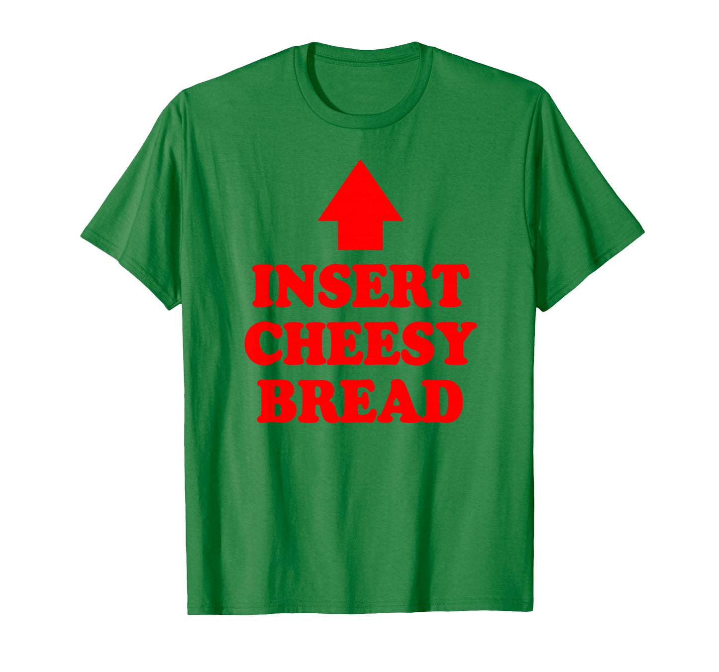 Insert Cheesy Bread Arrow - Funny Cheese Lover Humor Quote T-Shirt