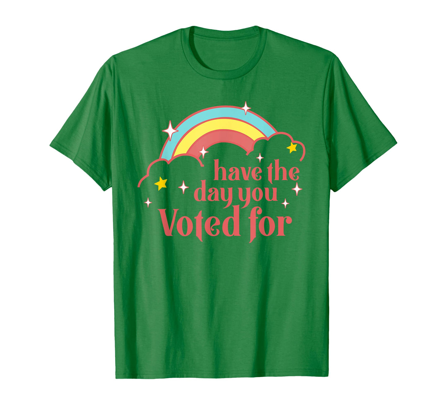 Subtle Anti Trump Have The Day You Voted For Rainbow Retro T-Shirt