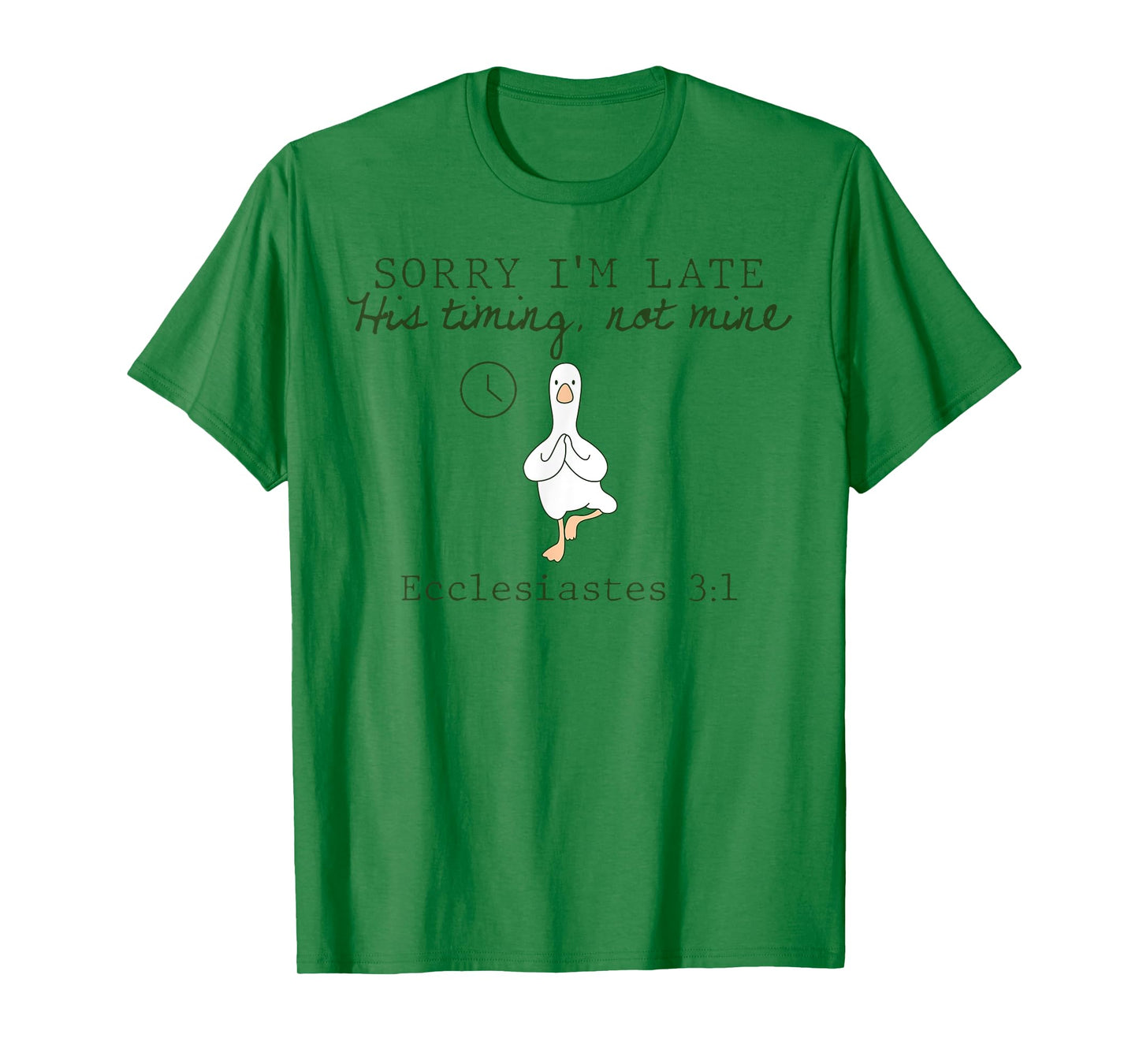 Sorry I'm Late His Timing Not Mine Christian Silly Goose T-Shirt