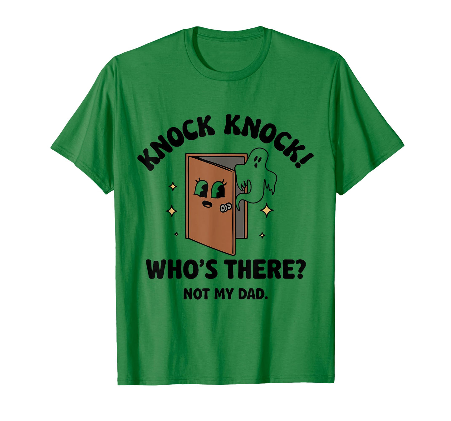 Knock Knock Who's There Not My Dad T-Shirt
