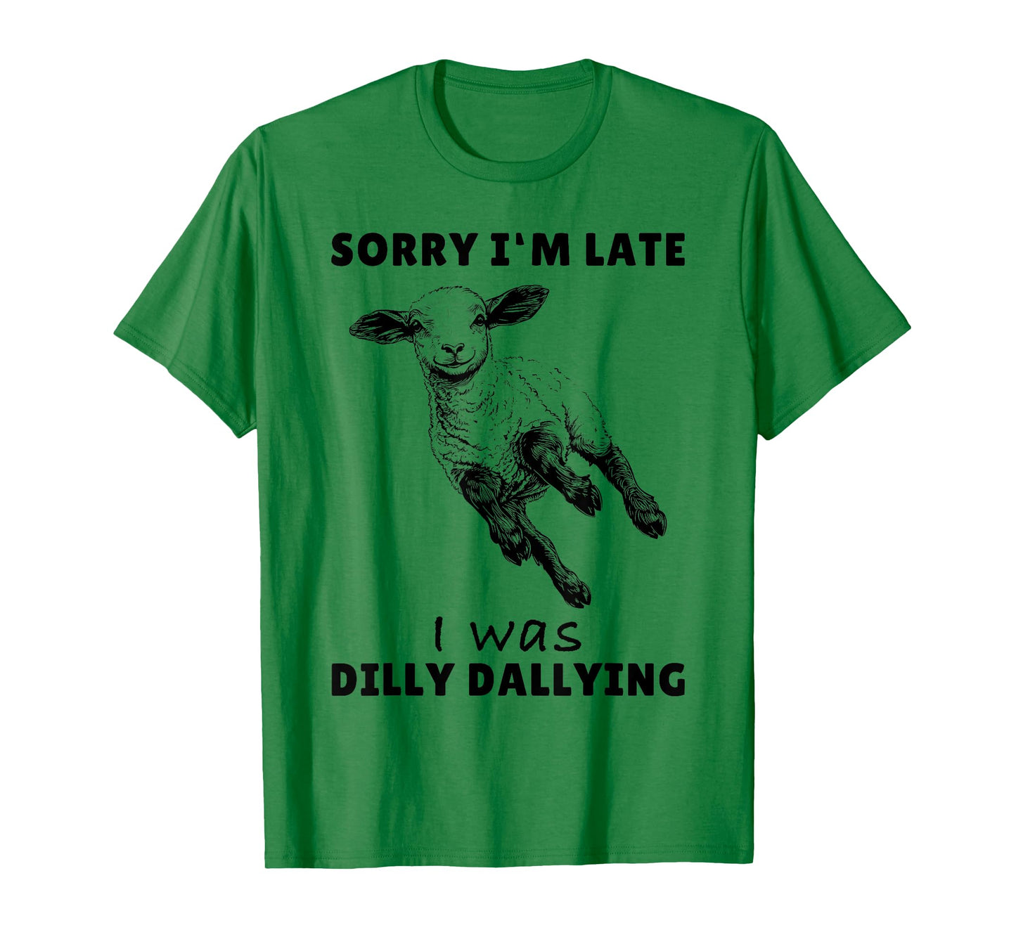 Sorry I'm Late I Was Dilly Dallying Tee Funny Lamb Sheep T-Shirt