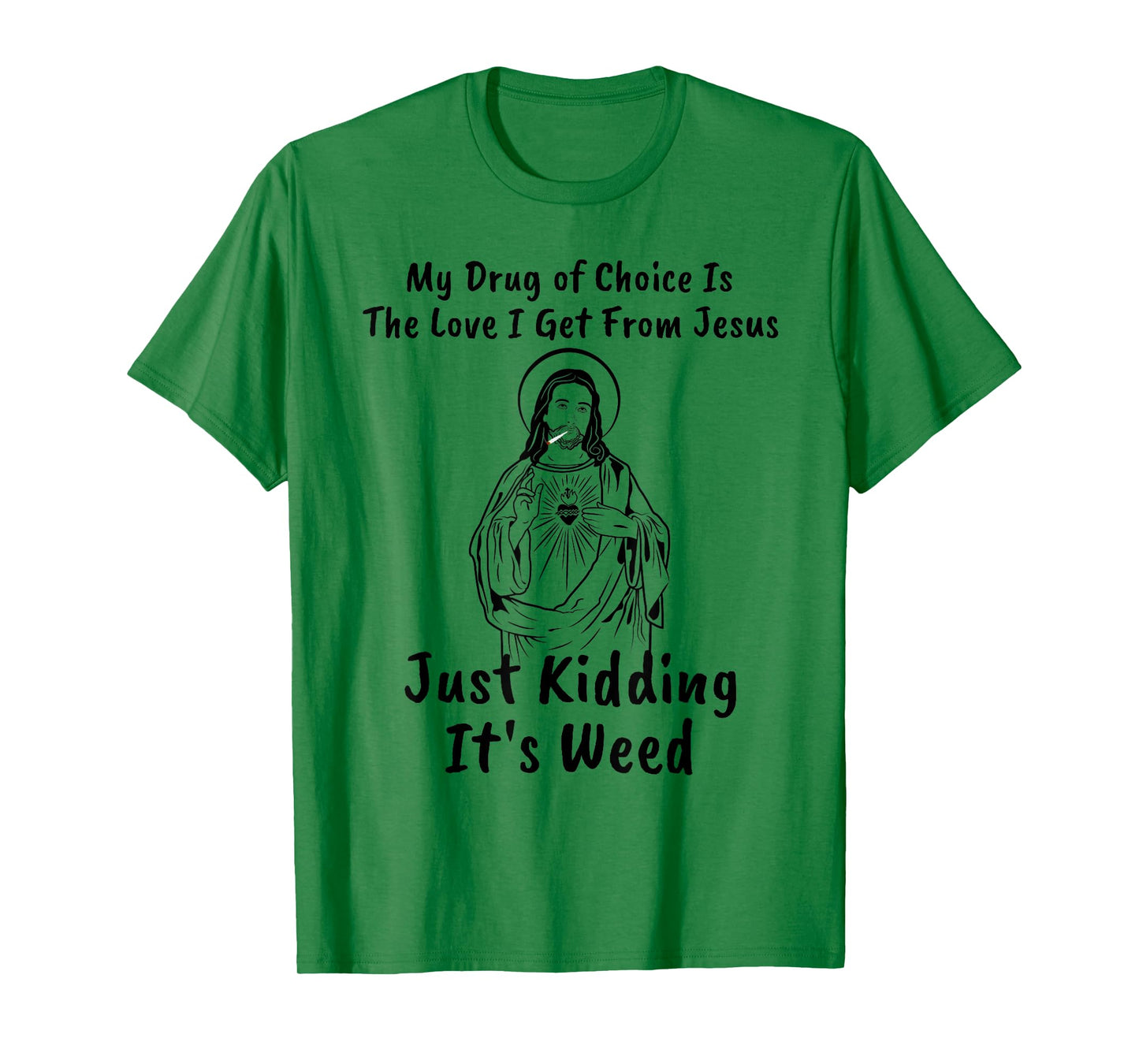 My Drug of Choice Is Jesus Funny Weed 420 T-Shirt Gift T-Shirt