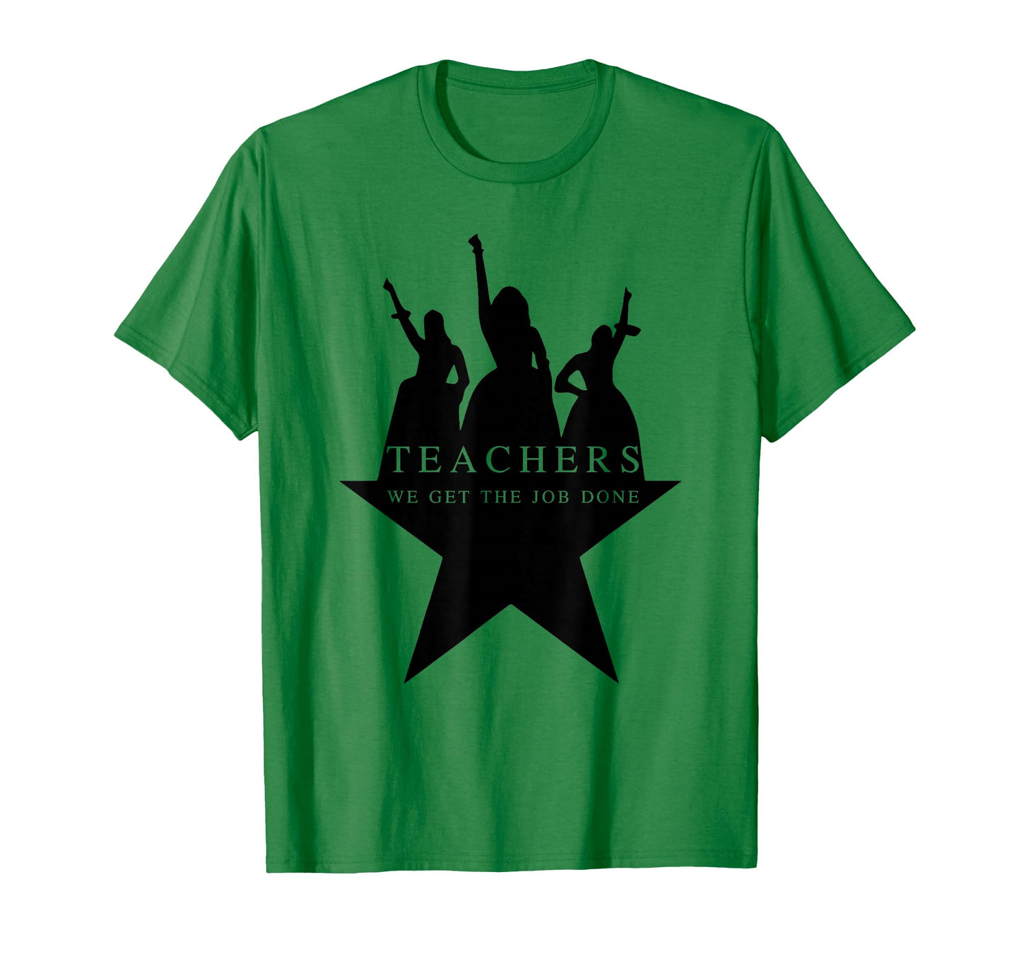Teachers WE GET The Job Done Funny Design T-Shirt