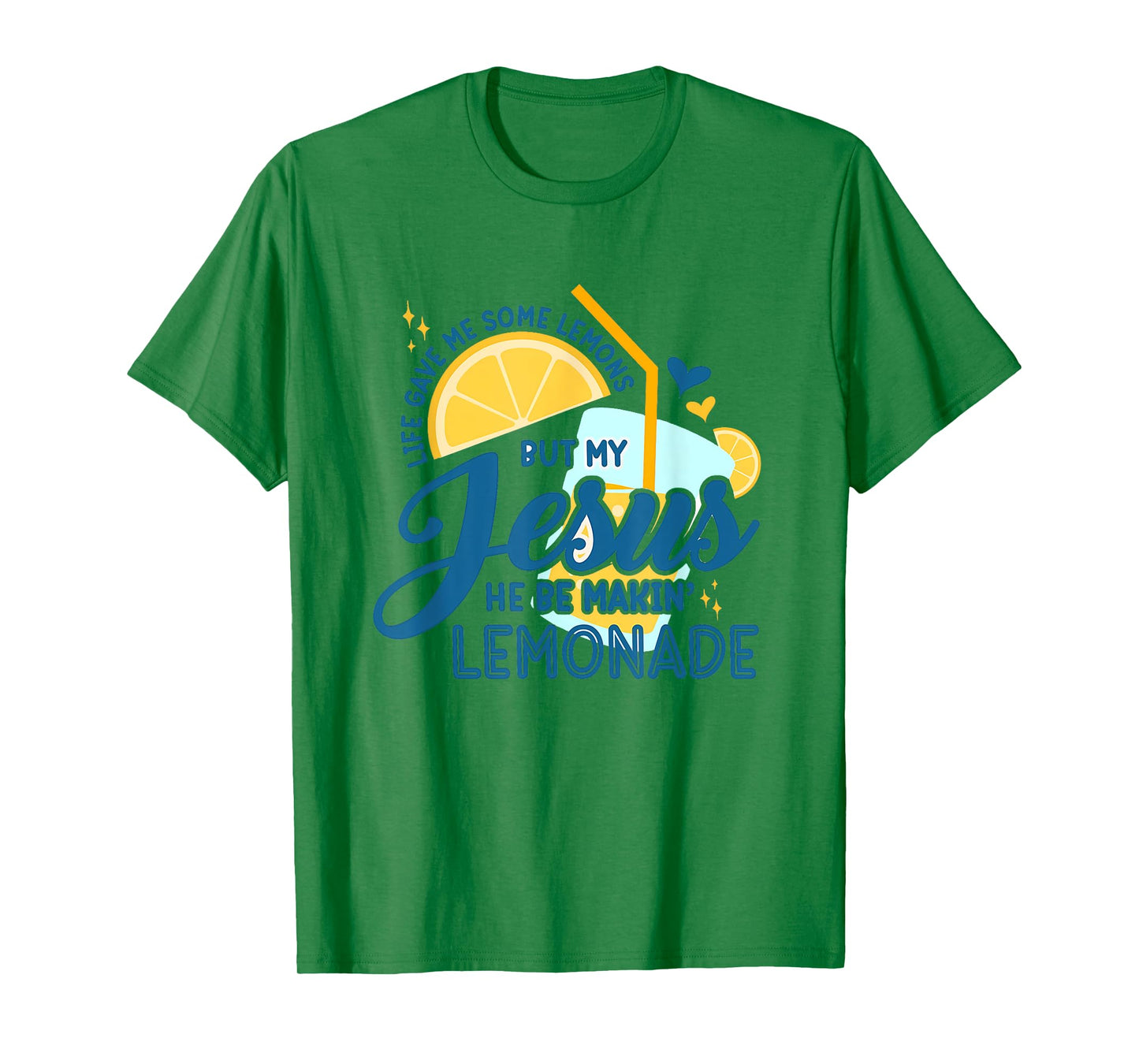 Life Gave Me Some Lemons But My Jesus He Be Making Lemonade T-Shirt