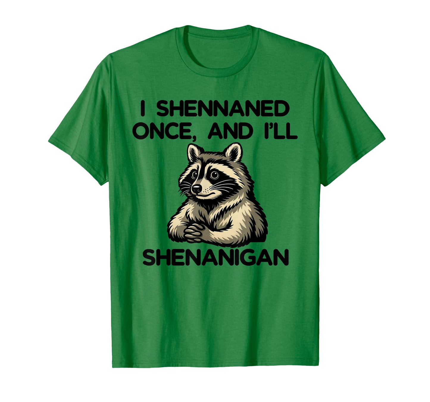 If I Shennaned Once I'll Shenanigan Raccoon St Patrick's Day T-Shirt