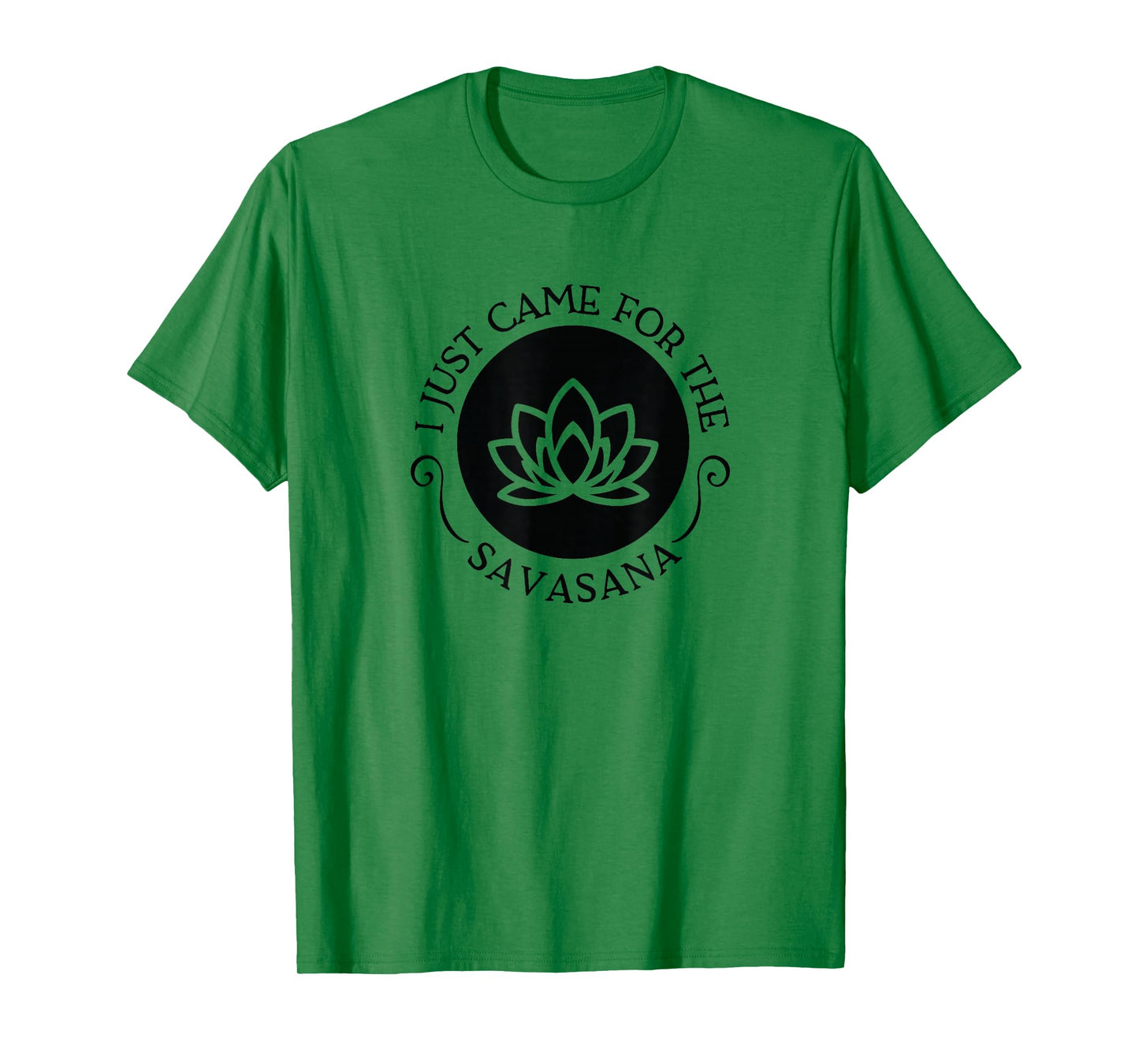 I Just Came For the Savasana Shavasana Corpse Yoga Pose T-Shirt