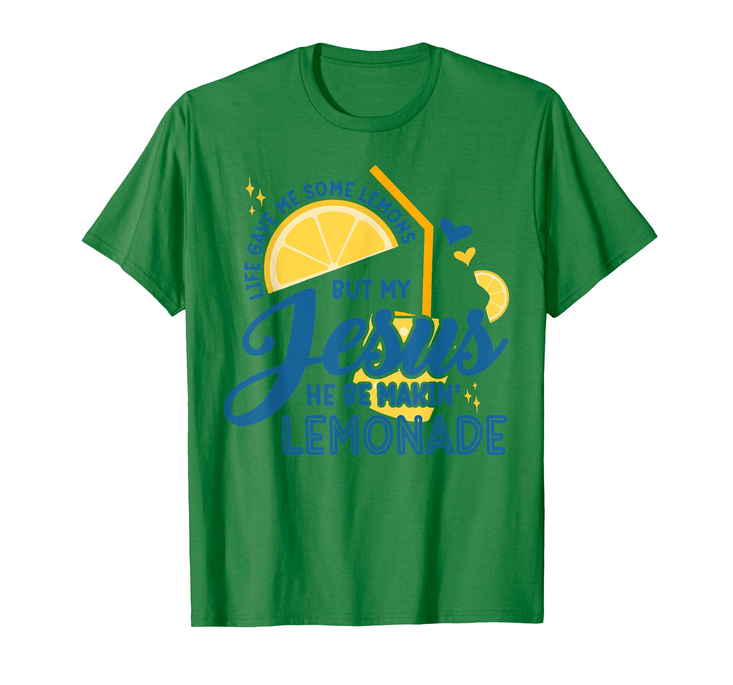 Life Gave Me Some Lemons But My Jesus, He Be Makin' Lemonade T-Shirt