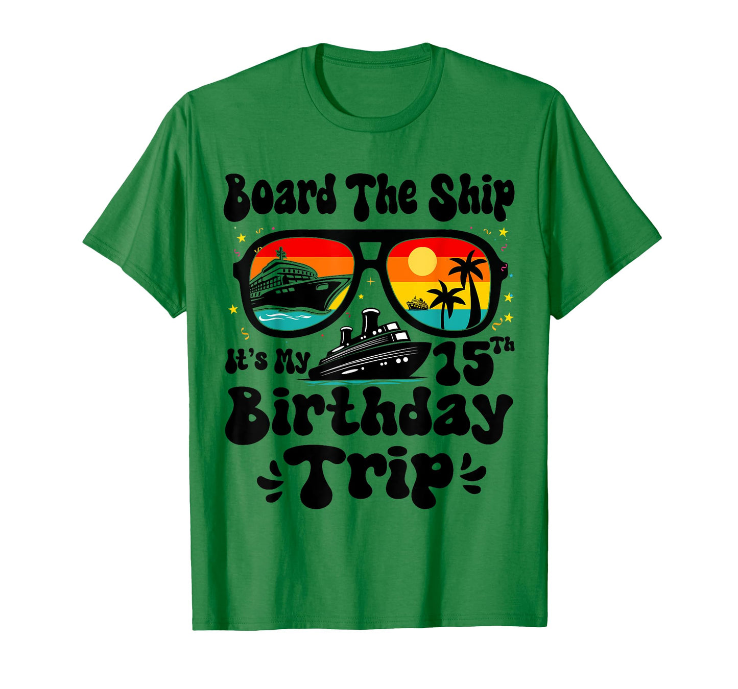 Board The Ship It's My 15th Birthday 15 Years Old Cruise T-Shirt