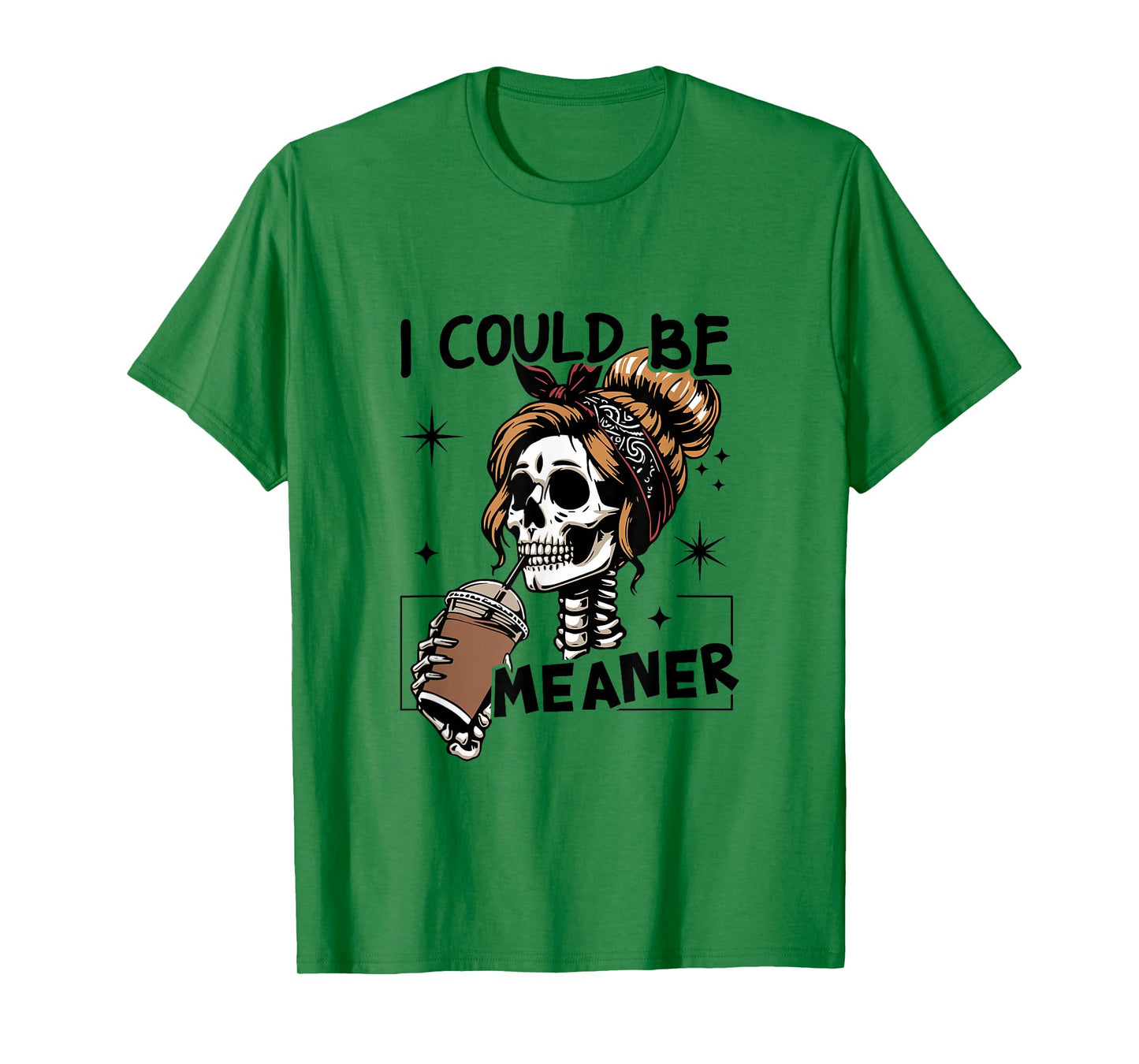 I Could Be Meaner Funny Skeleton T-Shirt