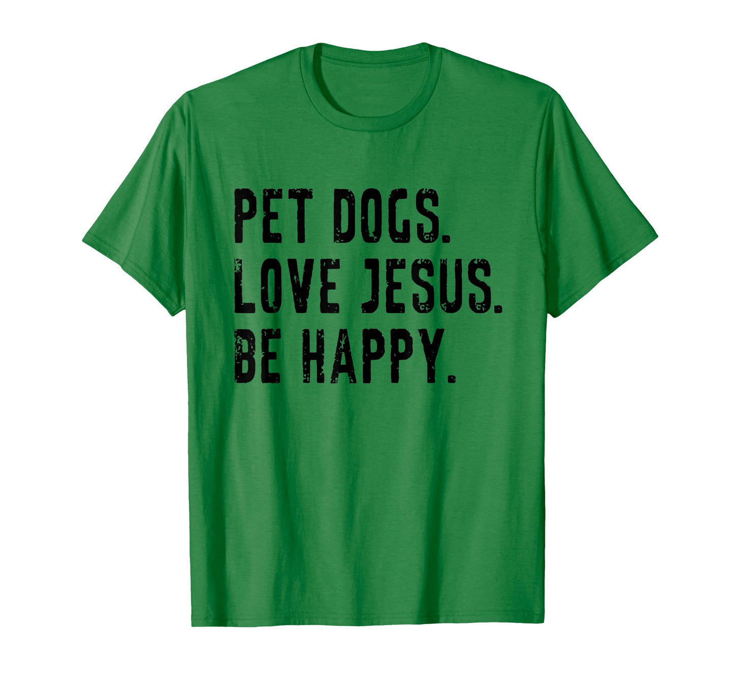 Pet Dogs Love Jesus Be Happy T-Shirt
