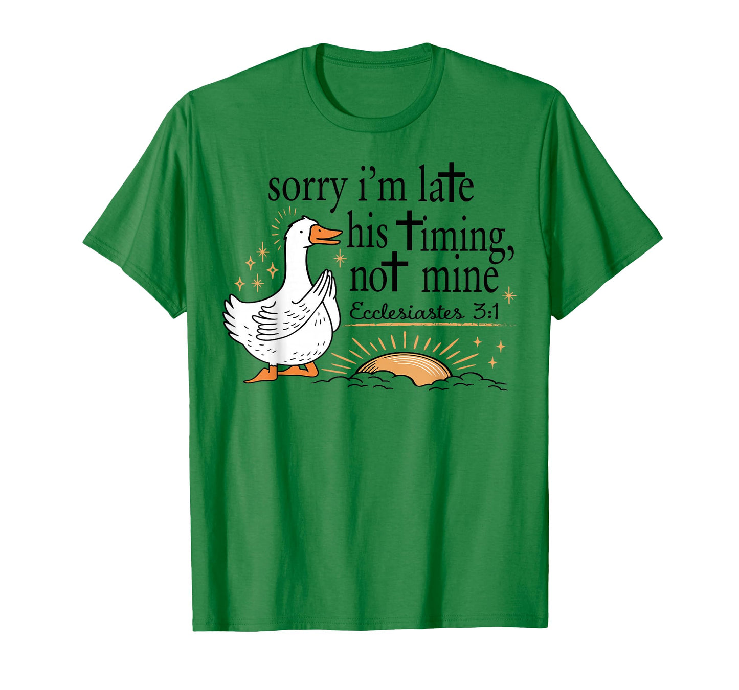 Sorry I'm Late Funny Goose Christian Bible Verse Faith Based T-Shirt