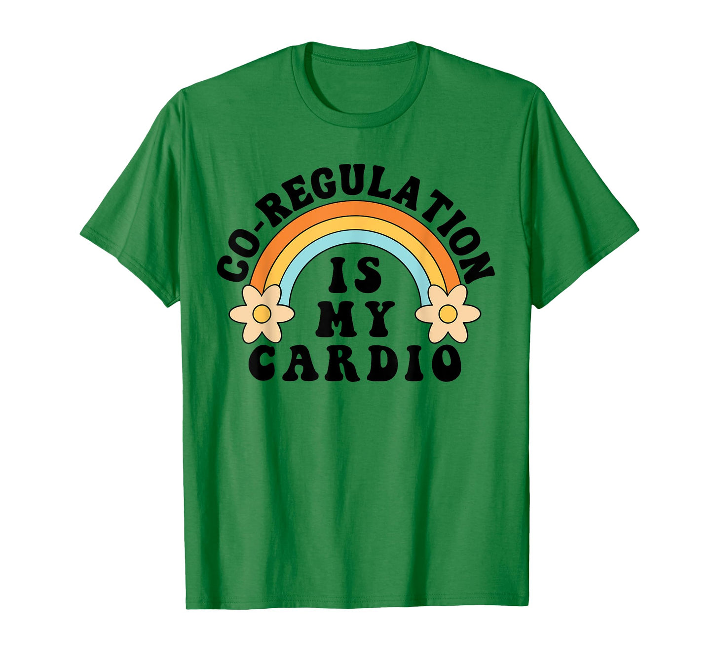 Co Regulation Is My Cardio T-Shirt