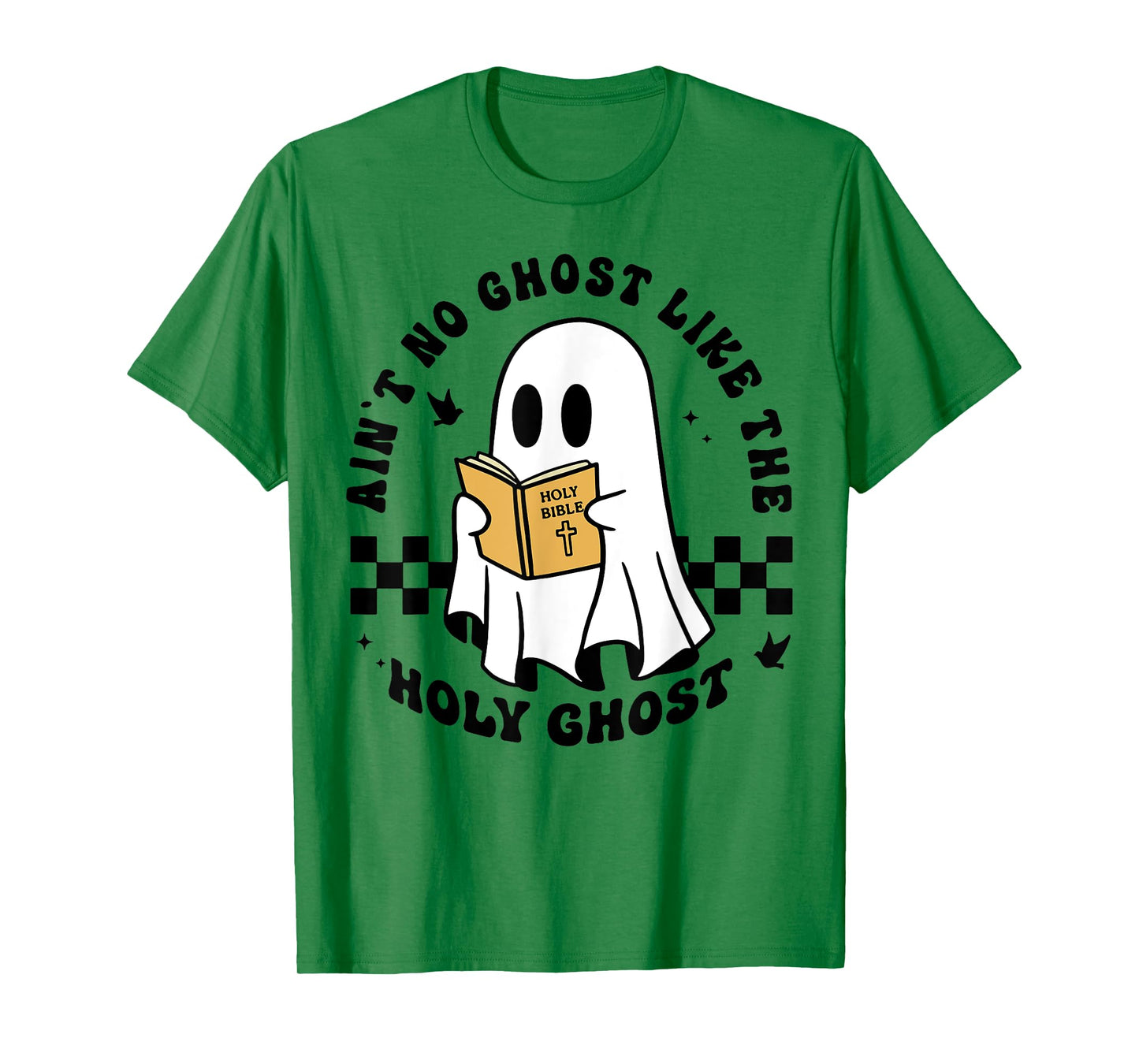 Ain't No Ghost Like The Holy Ghost Halloween T-Shirt