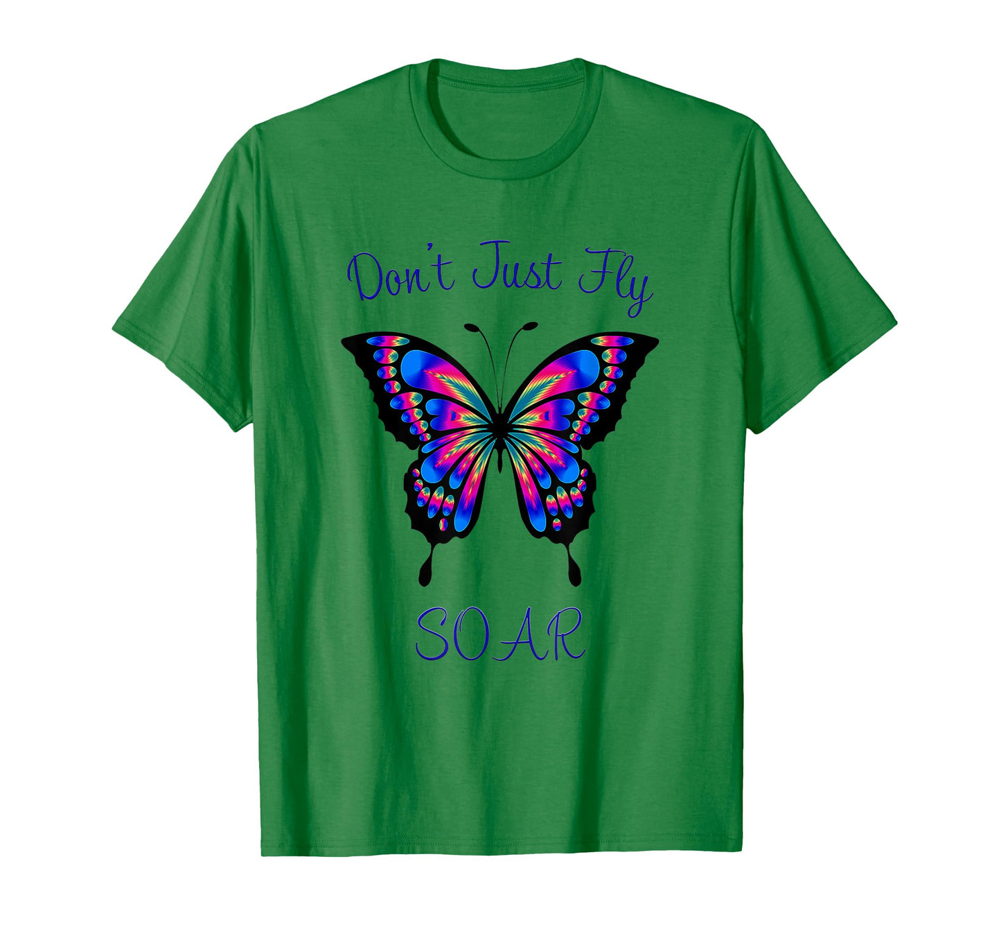 Butterfly - Don't Just Fly Soar T-Shirt T-Shirt