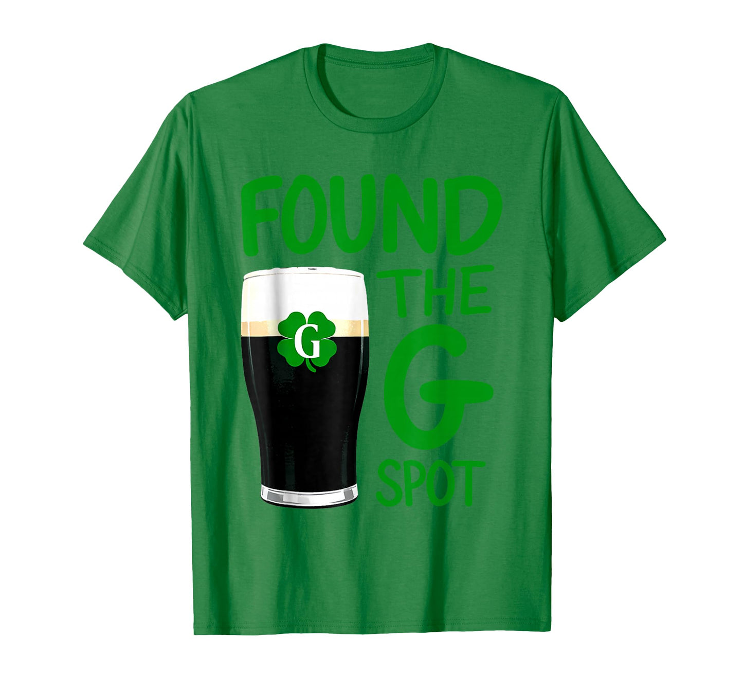 Found The G Spot Funny St Patricks Day Beer Adult Humor T-Shirt