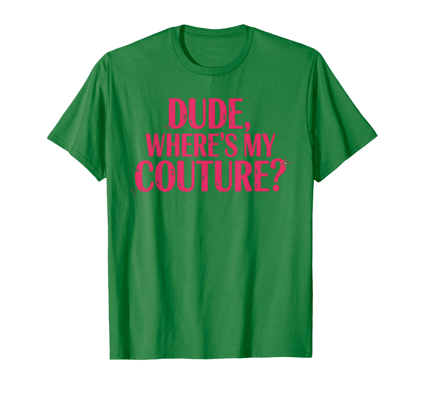 Dude Where's My Couture Sarcastic Funny Saying Women's Pink T-Shirt