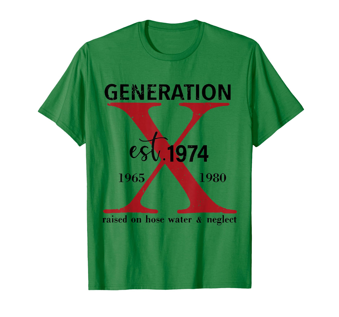 Generation X Est. 1974 Raised On Hose Water and Neglect T-Shirt