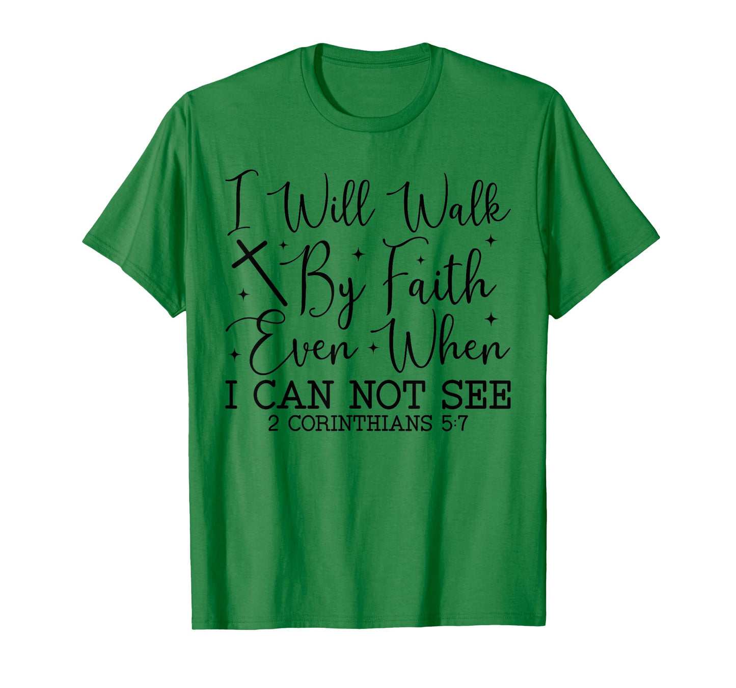 Walk by Faith Christian Bible Verse Scripture Quote T-Shirt