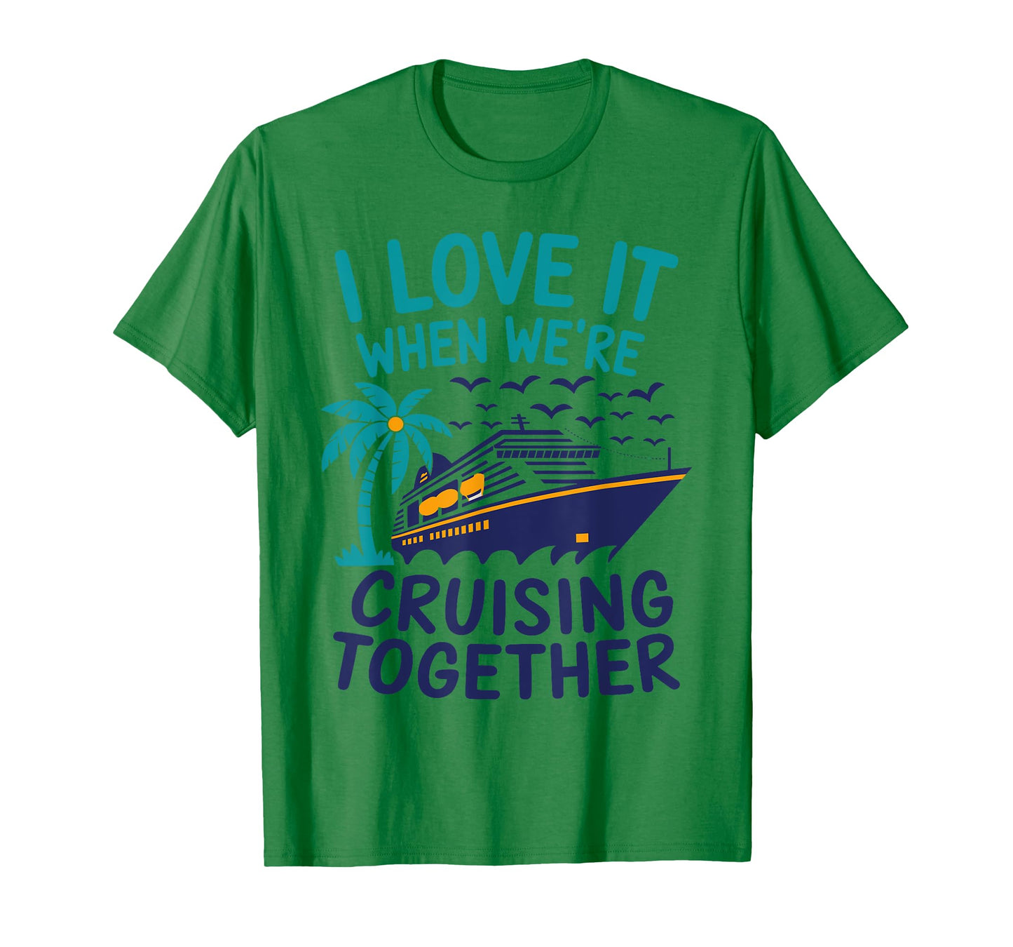 Hawaii Summer Family I Love It When We're Cruising Together T-Shirt