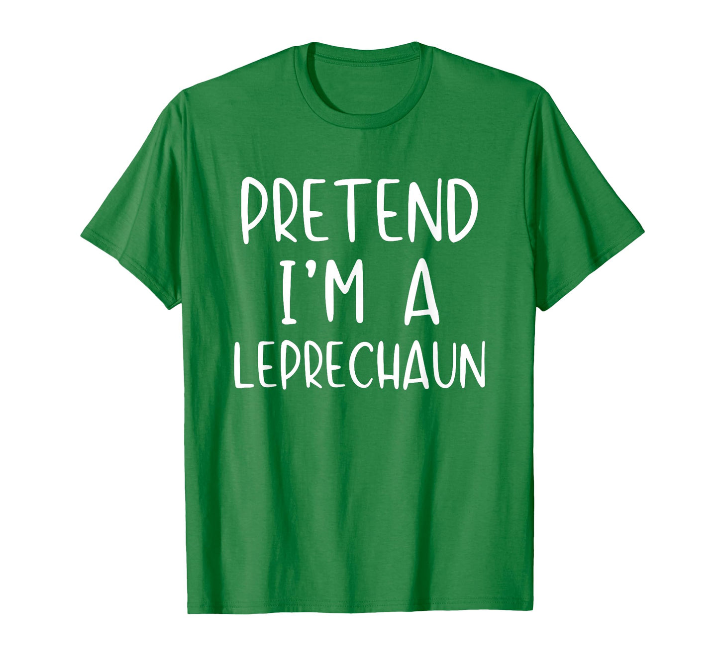 Pretend I'm A Leprechaun Costume Halloween Simple Adult Kid T-Shirt