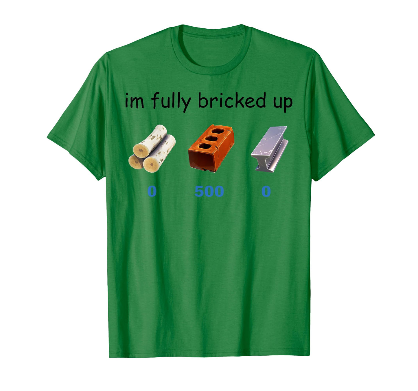 Im Fully Bricked Up Funny Gaming Tee T-Shirt