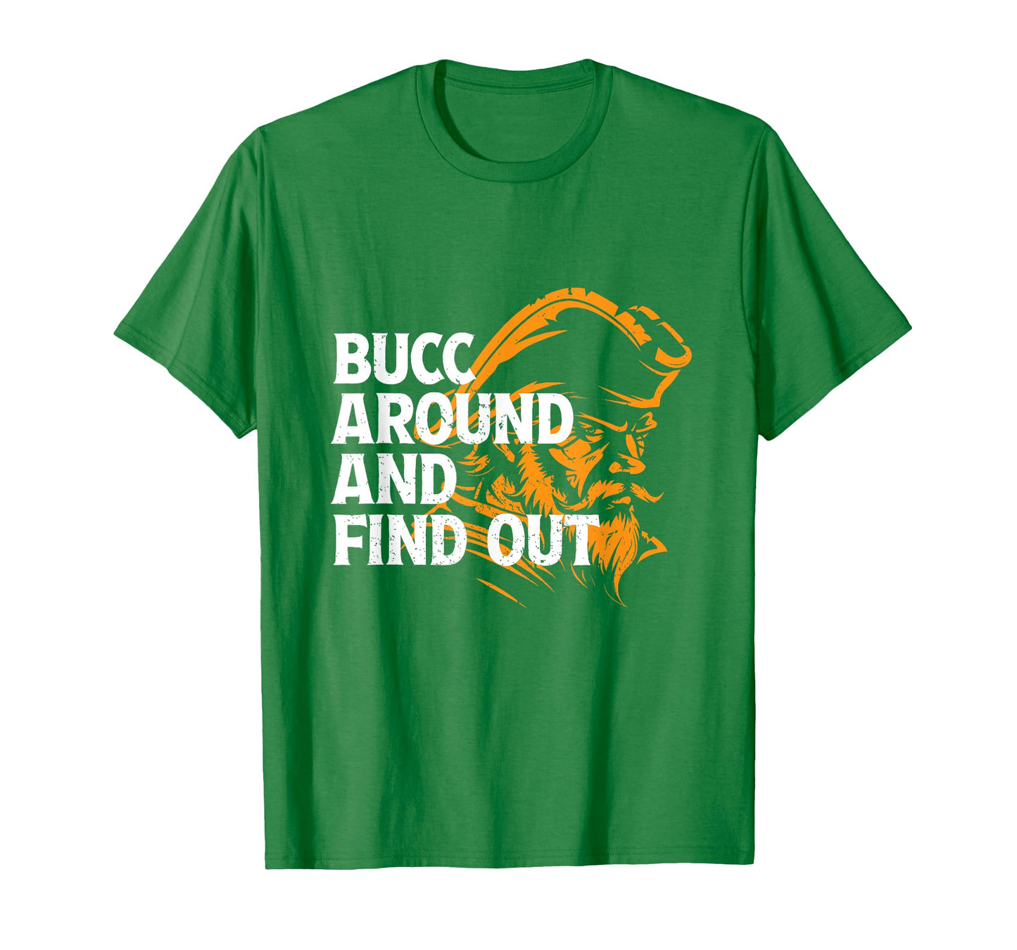 Bucc Around And Find Out - Funny Tee Design T-Shirt